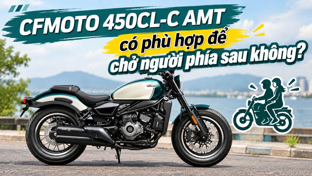 CFMOTO 450CL-C AMT có phù hợp để chở người phía sau không?