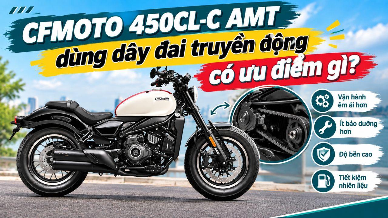 CFMOTO 450CL-C AMT dùng dây đai truyền động có ưu điểm gì?