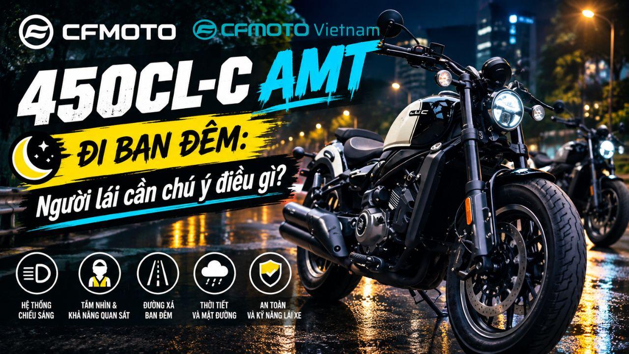 CFMOTO 450CL-C AMT đi ban đêm: Người lái cần chú ý điều gì?