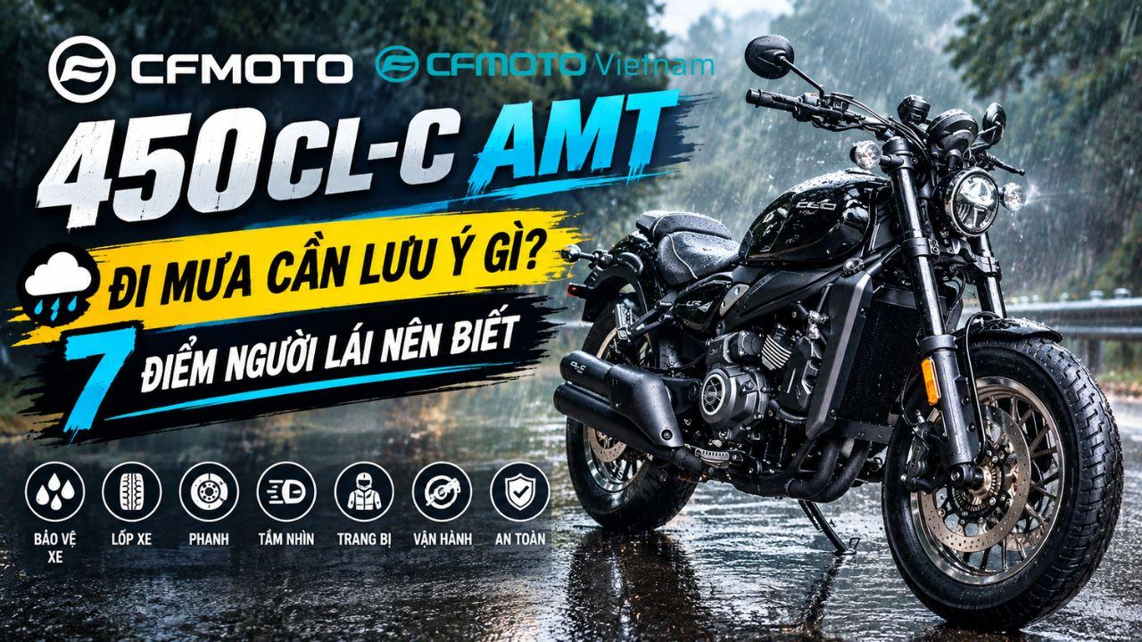 CFMOTO 450CL-C AMT đi mưa cần lưu ý gì?