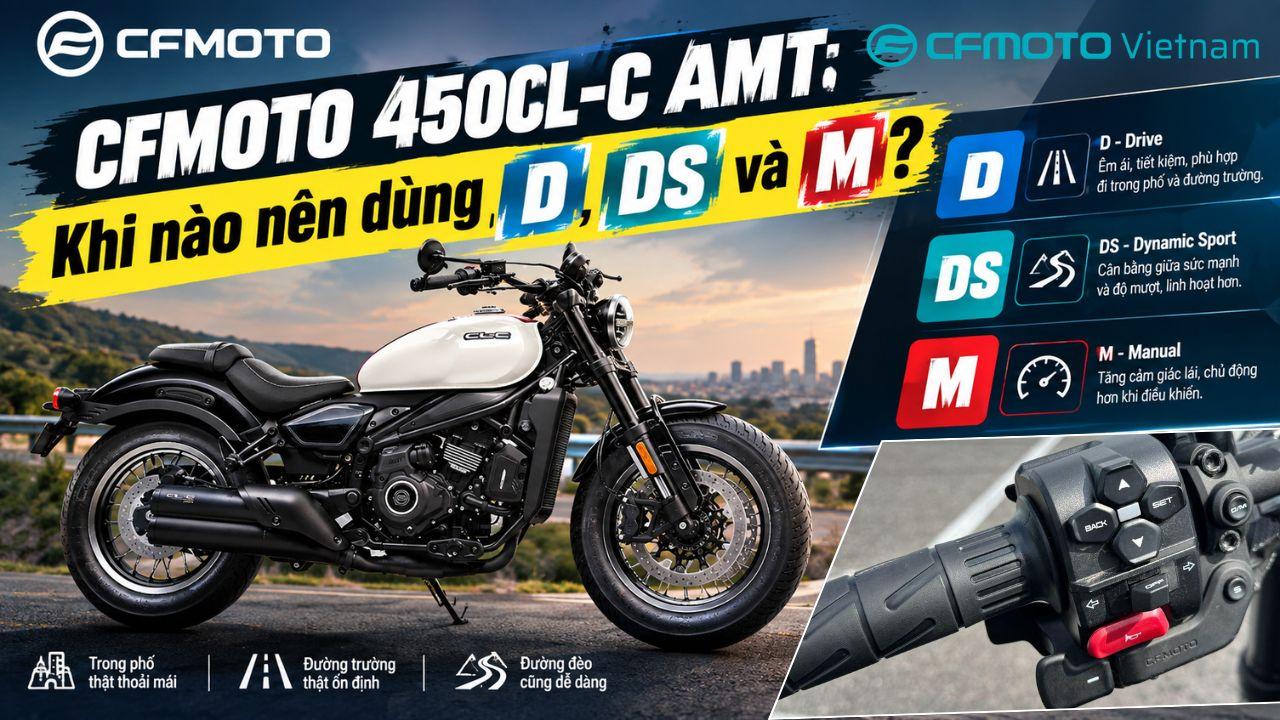 CFMOTO 450CL-C AMT: Khi nào nên dùng D, DS và M?