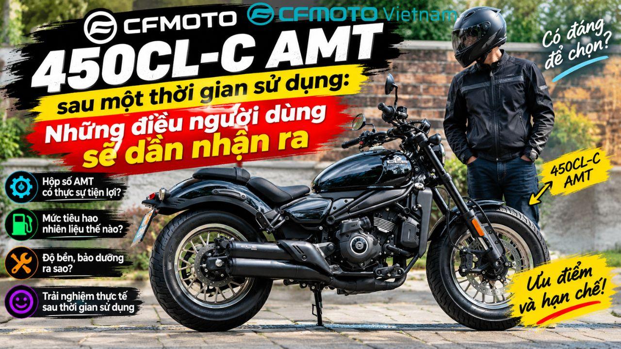 CFMOTO 450CL-C AMT sau một thời gian sử dụng: Những điều người dùng sẽ dần nhận ra